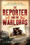 The Reporter and the Warlords (An Australian at Large in China's Republican Revolution) by Craig Collie, 9781742377971