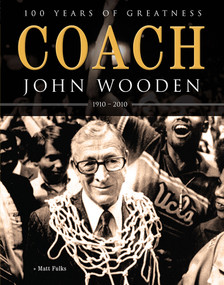 Coach John Wooden (100 Years of Greatness: 1910 - 2010) by Matt Fulks, 9781572439375