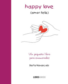 Happy Love (amor feliz) (Un pequeño libro para enamorados) (Spanish Edition) by Berta Navascués, 9788499171074