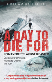 A Day to Die For (1996: Everest's Worst Disaster) by Graham Ratcliffe, 9781780576411