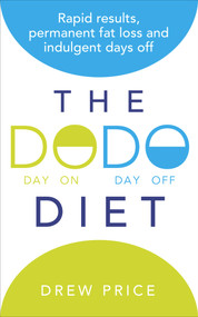 The DODO Diet (Rapid Results, Permanent Fat Loss and Indulgent Days Off) by Drew Price, 9780091954796