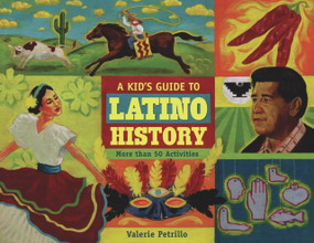 A Kid's Guide to Latino History (More than 50 Activities) by Valerie Petrillo, 9781556527715