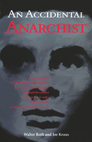 An Accidental Anarchist by Walter Roth, Joe Kraus, 9780897335027