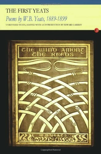 The First Yeats (Poems by W. B. Yeats, 1889-1899) by William Butler Yeats, Edward Larrissy, 9781857549959
