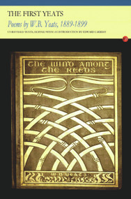 The First Yeats (Poems by W. B. Yeats, 1889-1899) by William Butler Yeats, Edward Larrissy, 9781857549959
