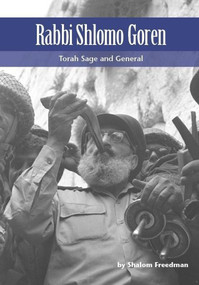 Rabbi Shlomo Goren (Torah Sage and General) by Shalom Freedman, 9789657108819