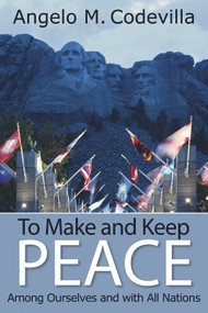 To Make and Keep Peace Among Ourselves and with All Nations - 9780817917142 by Angelo M. Codevilla, 9780817917142
