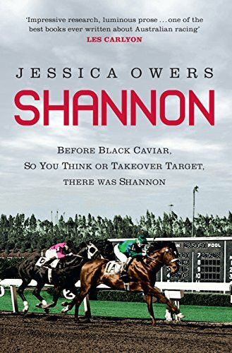 Shannon (Before Black Caviar, So You Think or Takeover Target, There was Shannon) by Jessica Owers, 9781742750248