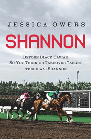 Shannon (Before Black Caviar, So You Think or Takeover Target, There was Shannon) by Jessica Owers, 9781742750248