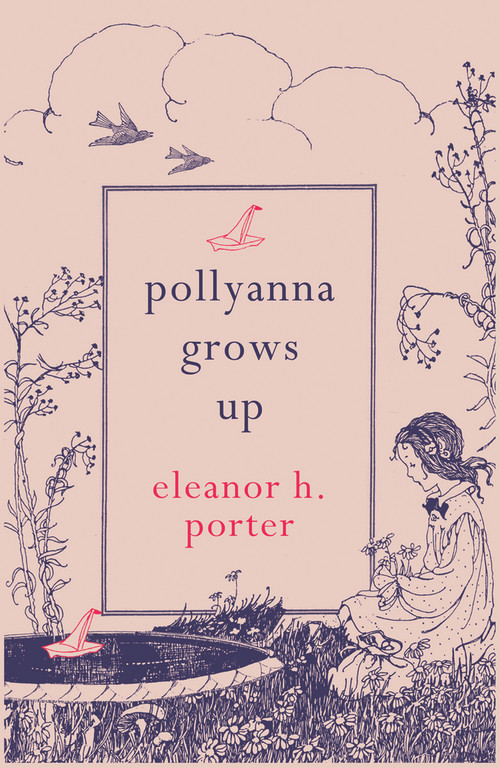 Pollyanna Grows Up by Eleanor H. Porter, 9781843915522