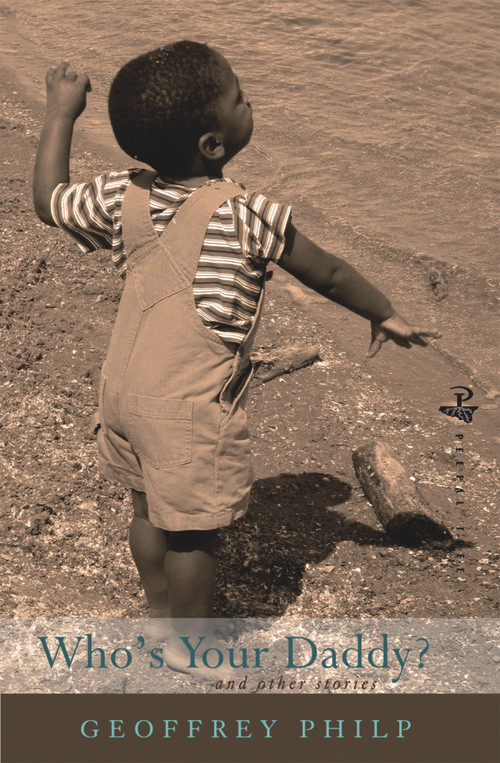 Who's Your Daddy? (And Other Stories) by Geoffrey Philp, 9781845230777