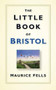 The Little Book of Bristol by Maurice Fells, 9780750961950