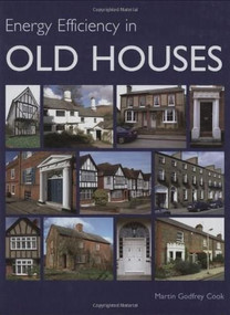 Energy Efficiency in Old Houses by Martin Godfrey Cook, 9781847970770