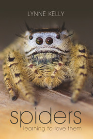 Spiders (Learning to Love Them) by Lynne Kelly, 9781741751796