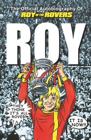 Roy of the Rovers (The Official Autobiography of Roy of the Rovers) - 9780099598664 by Roy Race, 9780099598664