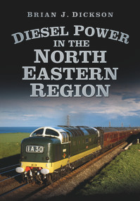 Diesel Power in N Eastern Region by Brian Dickson, 9780752493138
