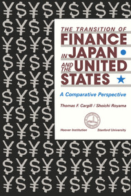 The Transition of Finance in Japan and the United States (A Comparative Perspective) by Thomas F. Cargill, Shoichi Royama, 9780817987220