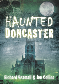 Haunted Doncaster by Richard Bramall, 9780752463759