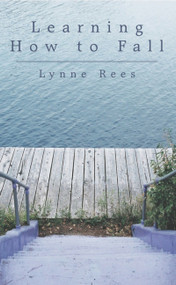 Learning How to Fall by Lynne Rees, 9781902638607