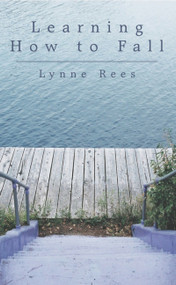 Learning How to Fall by Lynne Rees, 9781902638607