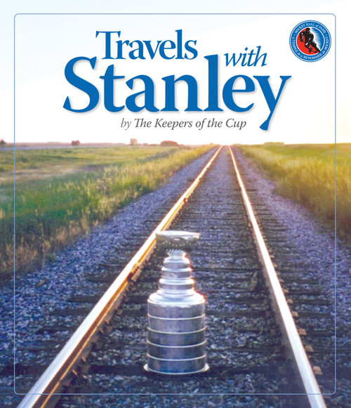Travels with Stanley by The Keepers of the Cup, The Hockey Hall of Fame, 9781600780486