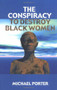 The Conspiracy to Destroy Black Women by Michael Porter, 9780913543726