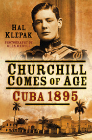 Churchill Comes of Age (Cuba 1895) by Hal Klepak, 9780750962254