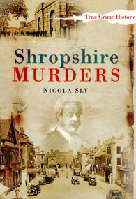 Shropshire Murders by Nicola Sly, 9780752448978