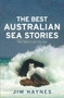 The Best Australian Sea Stories by Jim Haynes, 9781742371252
