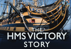 The HMS Victory Story by John Christopher, 9780752456058
