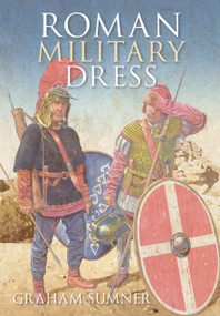 Roman Military Dress by Graham Sumner, 9780752445762