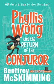 Phyllis Wong and the Return of the Conjuror by Geoffrey McSkimming, 9781743318379