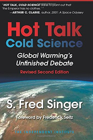 Hot Talk, Cold Science (Global Warming's Unfinished Debate) by S. Fred Singer, Frederick Seitz, 9780945999812