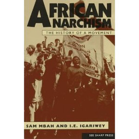 African Anarchism by Sam Mbah, Chaz Bufe, 9781884365058
