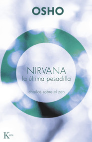 Nirvana: La última pesadilla (Charlas sobre el zen) (Spanish Edition) by Osho, 9788472457416