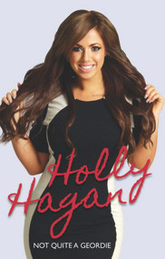 Holly Hagan (Not Quite A Geordie) by Holly Hagan, 9781784180096