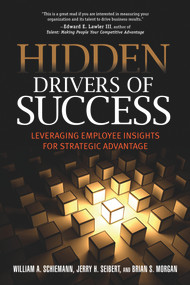 Hidden Drivers of Success (Leveraging Employee Insights for Strategic Advantage) by William A. Schiemann, Jerry H. Seibert, Brian S. Morgan, 9781586443337