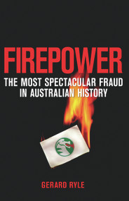 Firepower (The Most Spectacular Fraud in Australian History) by Gerard Ryle, 9781741753554