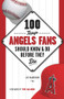 100 Things Angels Fans Should Know & Do Before They Die by Joe Haakenson, Tim Salmon, 9781600787768
