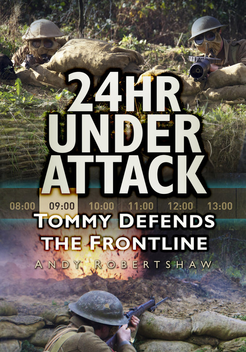24hr Under Attack (Tommy Defends the Frontline) by Andrew Robertshaw, 9780752488691