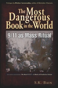 The Most Dangerous Book in the World (9/11 as Mass Ritual) by S. K. Bain, Peter Levenda, 9781937584177
