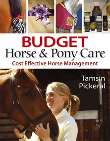 Budget Horse & Pony Care (Cost Effective Horse Management) by Tamsin Pickeral, 9781905693290