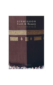 Submission, Faith & Beauty (The Religion of Islam) by Zaytuna Institute, 9780970284303