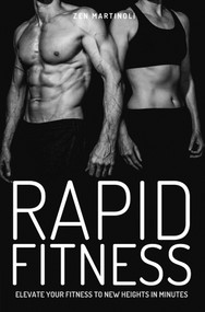 Rapid Fitness (Elevate Your Fitness to New Heights in Minutes) by Zen Martinoli, 9781784181192