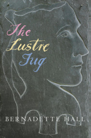 The Lustre Jug by Bernadette Hall, 9780864736086