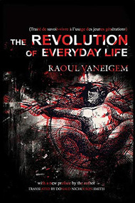Revolution of Everyday Life by Raoul Vaneigem, Donald Nicholson-Smith, 9781604866780