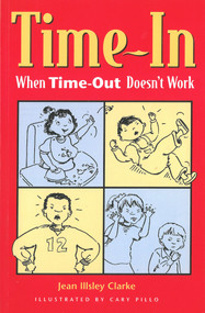 Time-In (When Time-Out Doesn't Work) by Jean Illsley Clarke, Cary Pillo, 9781884734281