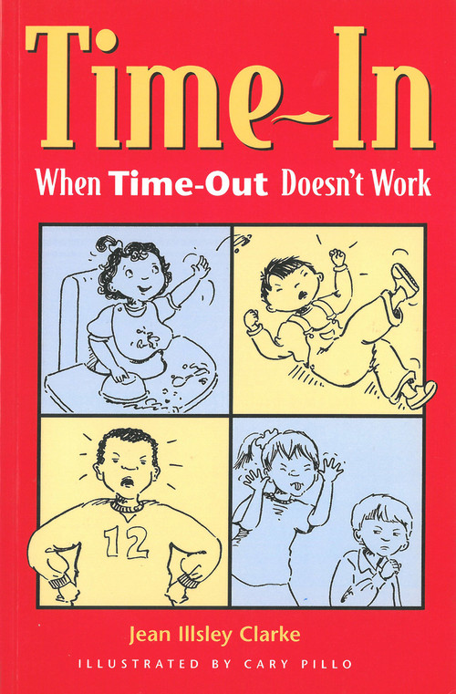 Time-In (When Time-Out Doesn't Work) by Jean Illsley Clarke, Cary Pillo, 9781884734281