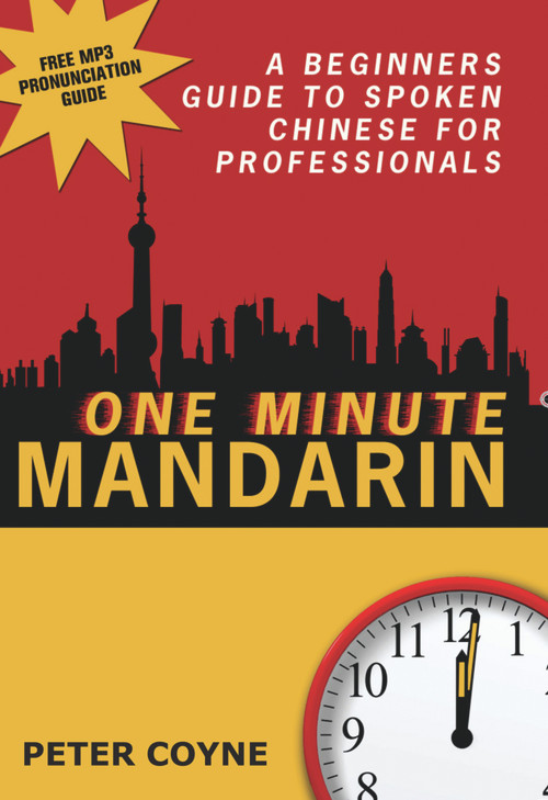 One Minute Mandarin (A Beginner's Guide to Spoken Chinese for Professionals) by Peter Coyne, 9781741754599