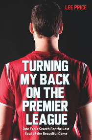 Turning My Back On the Premier League by Lee Price, 9781905825820